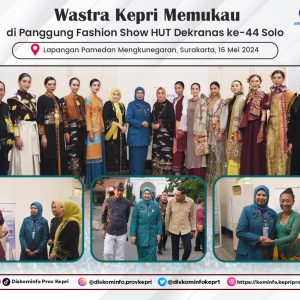 Wastra Kepri Memukau di Panggung Fashion Show HUT Dekranas ke-44 Solo